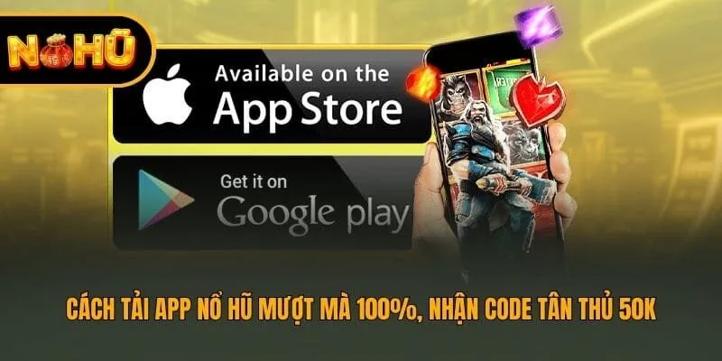 Cách Tải App Nohu Mượt Mà 100%, Nhận Code Tân Thủ 50K