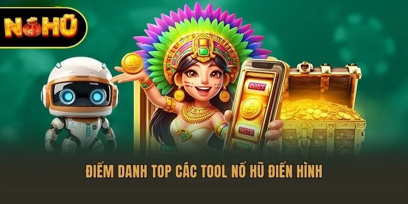 Điểm danh top các tool nổ hũ điển hình