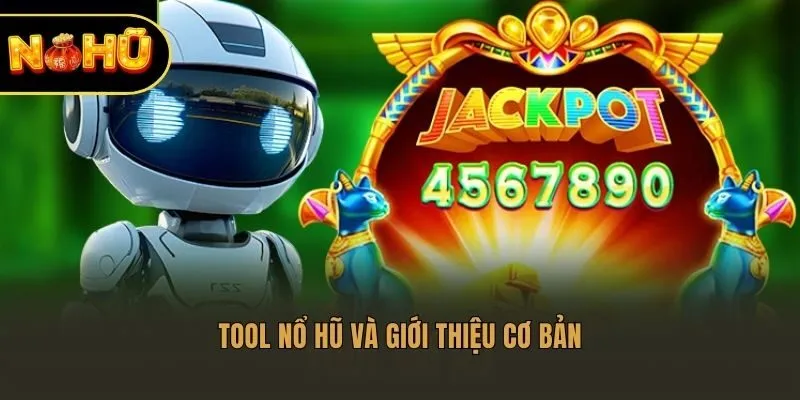 Tool nổ hũ và giới thiệu cơ bản