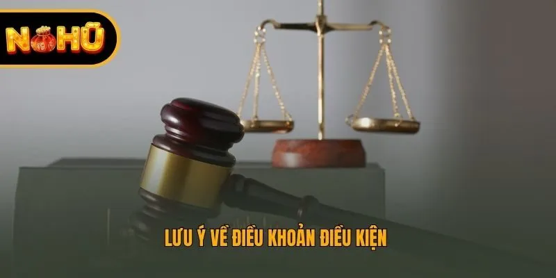 Lưu ý về điều khoản điều kiện 