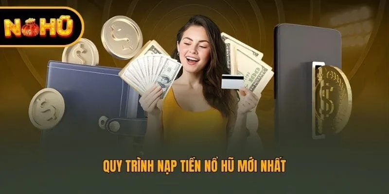 Quy trình nạp tiền nohu mới nhất