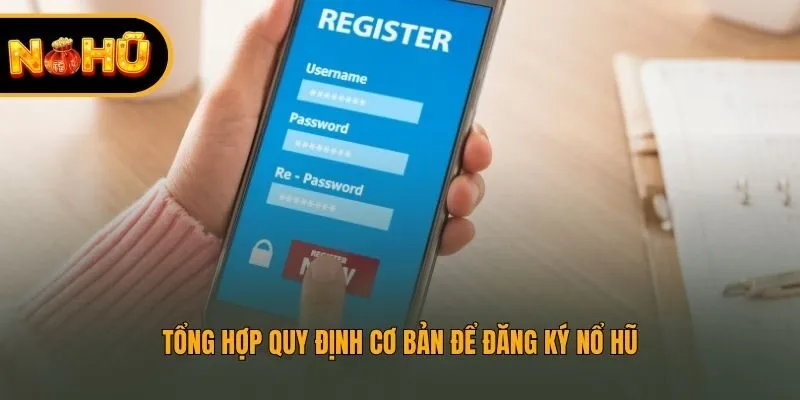 Tổng hợp quy định cơ bản để đăng ký Nohu