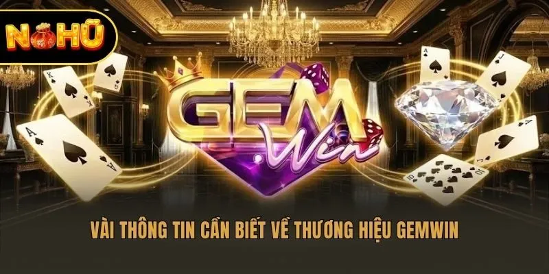 Vài thông tin cần biết về thương hiệu Gemwin